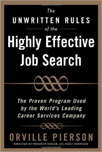 The Unwritten Rules of the Highly Effective Job Search by Orville Pierson